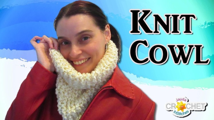 Easy Knit Cowl for Beginners!