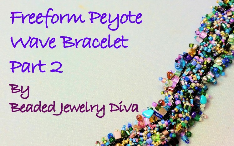 Freeform Peyote Tutorial:  Part 2 "The Wave" Beaded Bracelet Tutorial