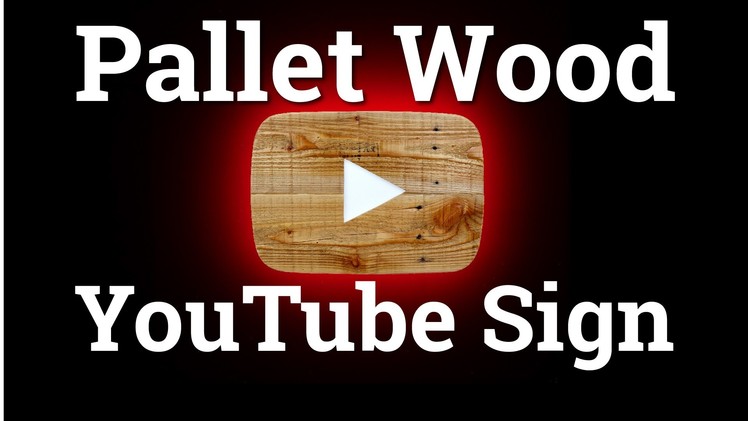 How to Make a Pallet Wood YouTube Play Button Sign