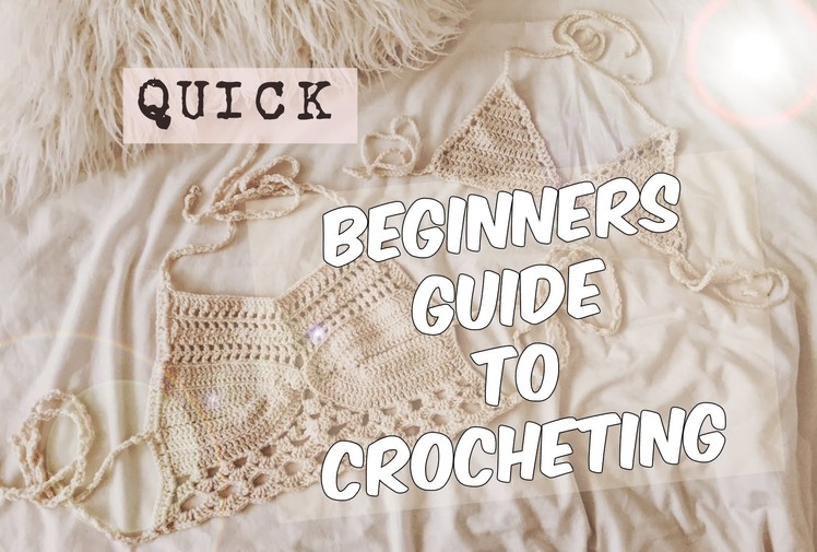 QUICK BEGINNERS GUIDE TO CROCHETING