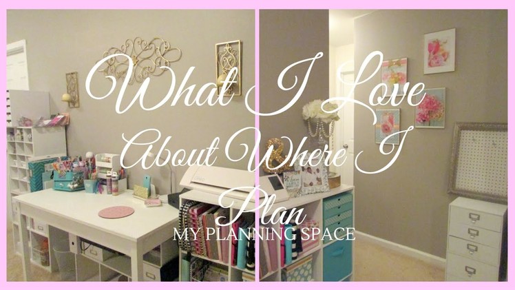 What I Love About Where I Plan ~ Planner & Craft Space ~ Collab