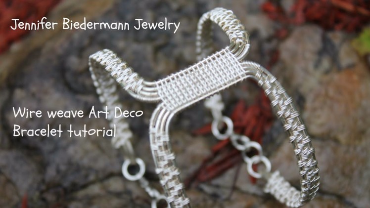 Wire weave Art Deco bracelet revised tutroial