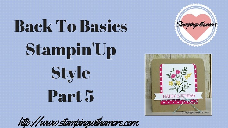 Back To Basics Stampin'Up Style Part 5