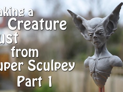 Making a Creature Bust from Super Sculpey Part 1 - Sculpting