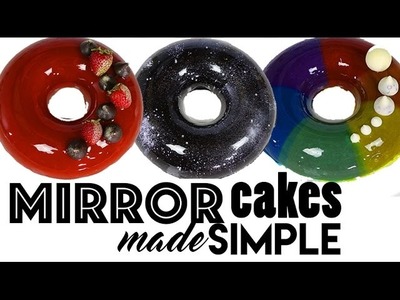 MIRROR CAKES MADE SIMPLE | 4 Mirror Cake s + GLAZE RECIPE | Rainbow | Unicorn | Galaxy & Fancy