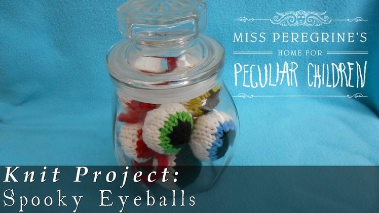 Spooky Knit Eyeballs | Miss Peregrine's Home for Peculiar Children