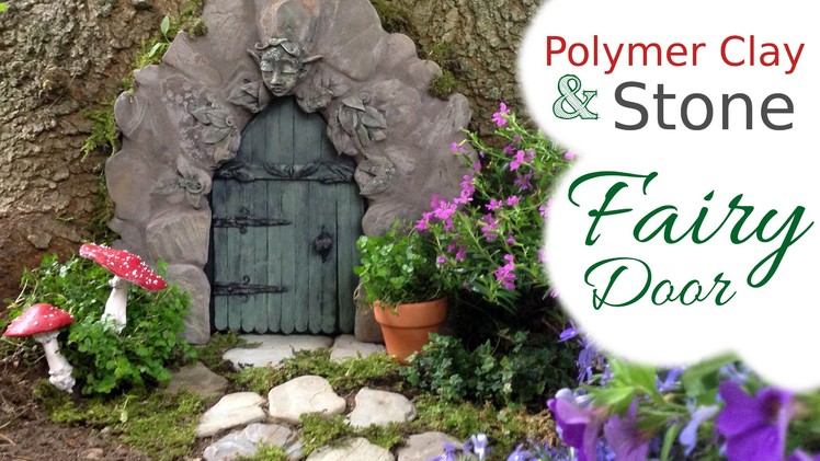 Stone, Wood, & Polymer Clay Fairy Door Tutorial for the Fairy Garden