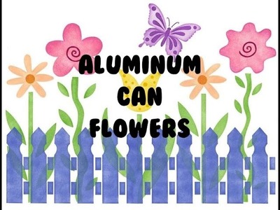 Aluminum Can Flowers