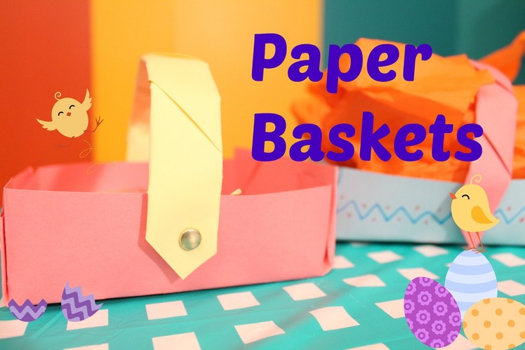 Arts & Crafts! Making FUN with Paper Baskets