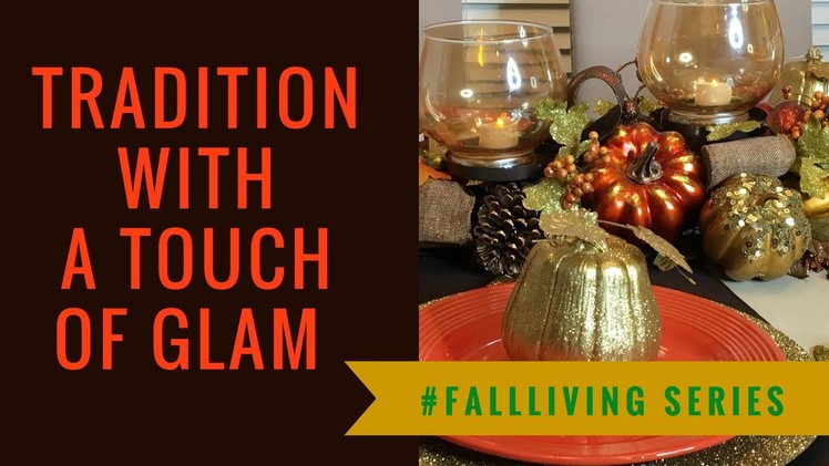 Dollar Tree Upcycle: Traditional Fall Tablescape with a Touch of Glam