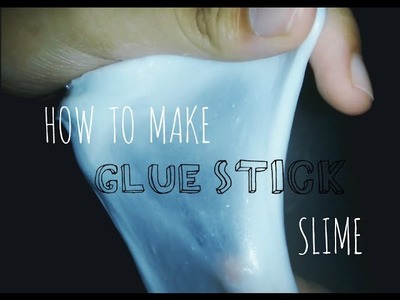How To Make Glue stick Slime