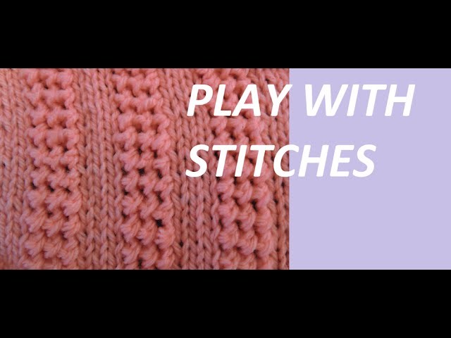 Knit Pattern * PLAY WITH STITCHES *
