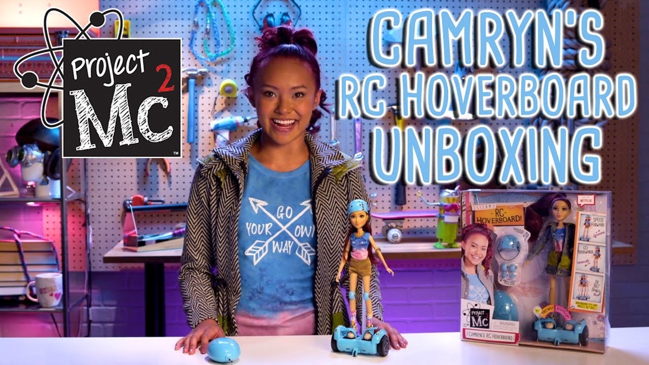 Project Mc², Camryn Coyle’s RC Hoverboard + Doll, Cast Unboxing: Ysa ...