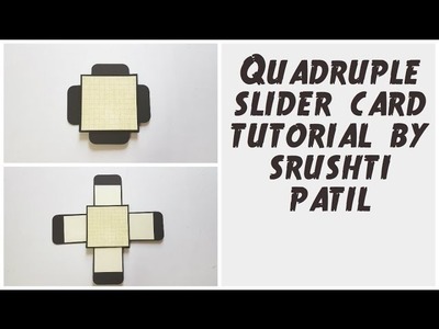 Quadruple Slider Card Tutorial. 4 Sided Slider Card By Srushti Patil | Explosion box Cards