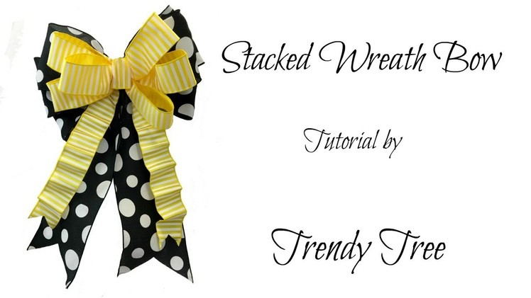 Stacked Wreath Bow Tutorial by Trendy Tree
