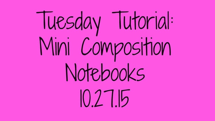 Tuesday Tutorial:  Mini Composition Notebooks