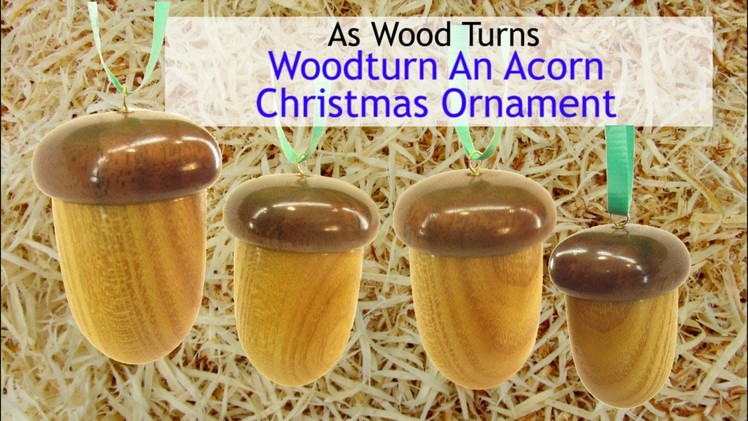 Woodturn An Acorn Christmas Ornament