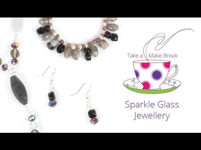 Sparkle Glass Jewellery | Take a Make Break with Sarah