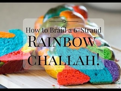 How to Braid a 6-Strand Rainbow Challah!
