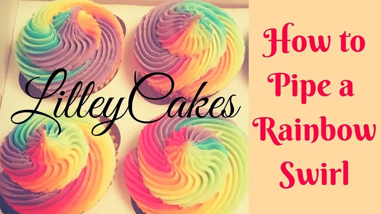 How to Pipe Rainbow Swirl Cupcakes
