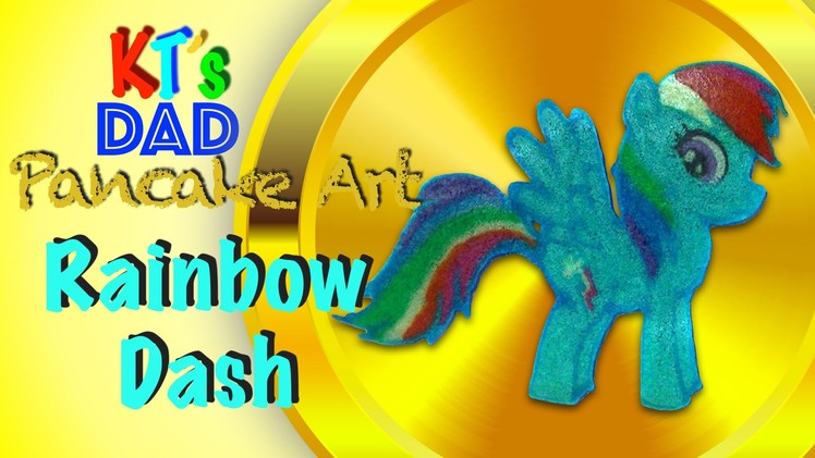 Pancake Art: My Little Pony (MLP) Rainbow Dash - KT's Dad