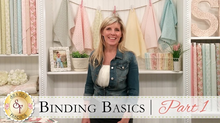Binding Basics Part One | with Jennifer Bosworth of Shabby Fabrics