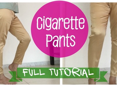 Cigarette pants- Pattern, Cutting and Stitching