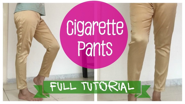 Cigarette pants- Pattern, Cutting and Stitching