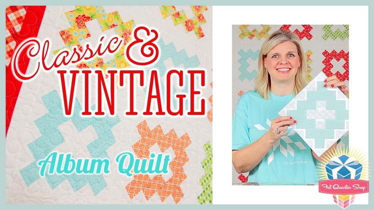 Classic & Vintage Series - Album Quilt! Easy Quilting Tutorial with Kimberly Jolly