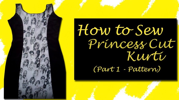 How to Sew Princess Cut Kurti  (Part 1 - Pattern)