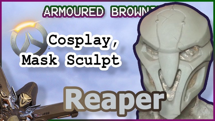 Reaper Cosplay Mask Tutorial - Overwatch Costume Sculpt