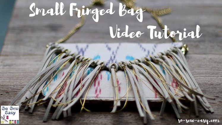 Small Fringed Bag Video Tutorial