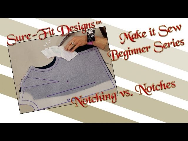 Tutorial 18 Beginning Sewing Series Make it Sew – Notches vs. Notching: What’s the Difference?