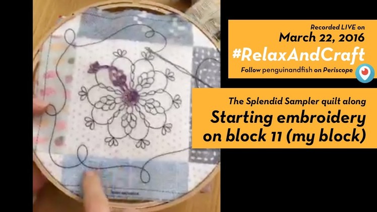 3-22-16 #RelaxAndCraft Starting embroidery on block 11 (MY BLOCK) of #TheSplendidSampler