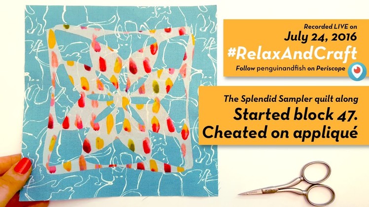 7-24-16 Started block 47 of #TheSplendidSampler quilt along. #RelaxAndCraft