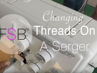 Changing Threads on a Serger