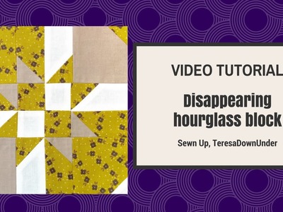 Disappearing hourglass quilting block - video tutorial