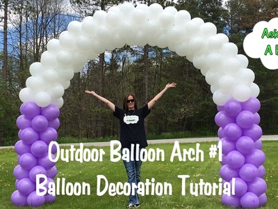 Outdoor Balloon Arch #1 - Balloon Decoration Tutorial