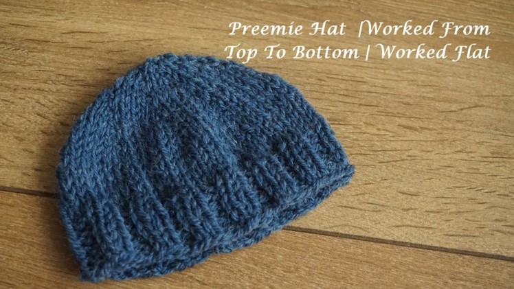 Preemie Hat | Worked From Top To Bottom | Worked Flat