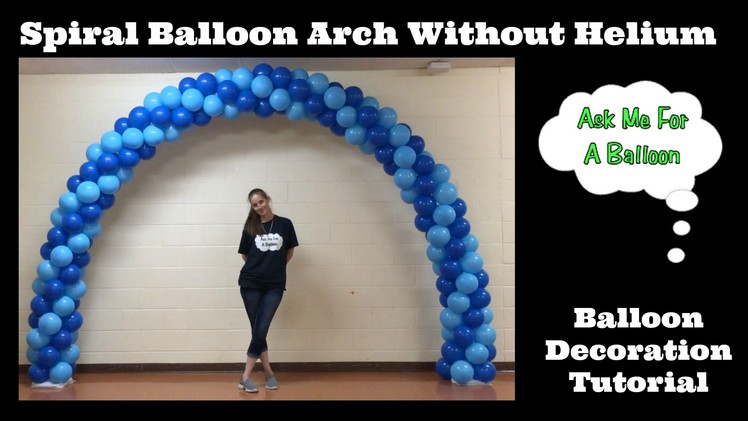 Spiral Balloon Arch Tutorial Without Helium