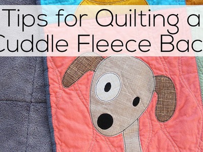 Tips for Quilting a Cuddle Fleece Back
