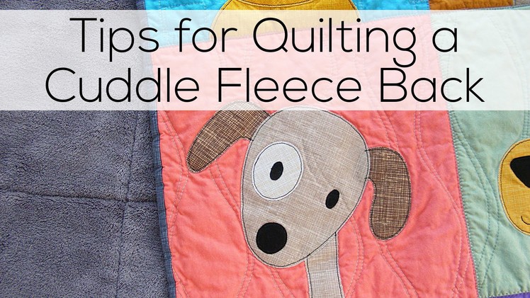 Tips for Quilting a Cuddle Fleece Back