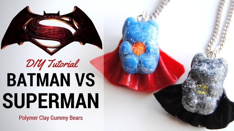 BATMAN VS SUPERMAN Gummy Bear Polymer Clay Tutorial