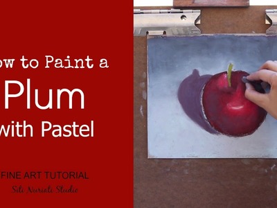 How to Paint a Plum with Pastel | Siti Nuriati Husin