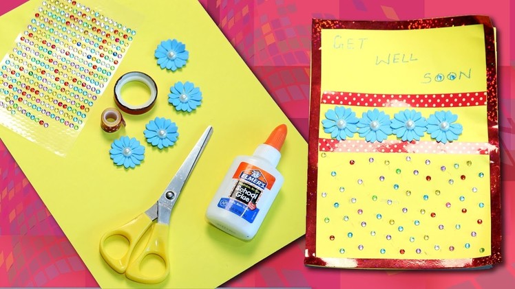 Greeting Card DIY | How to | Make Get Well Soon Card Yourself