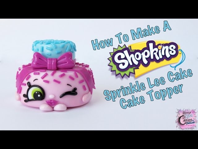 How To Make A Shopkins "Sprinkle Lee Cake" Cake Topper