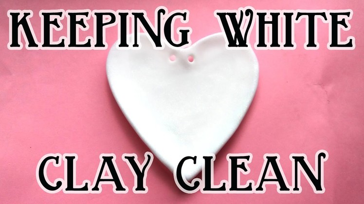 Keeping White Polymer Clay Clean