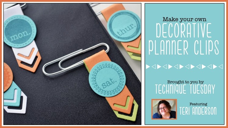 Making Decorative Planner Clips: A Tips & Techniques Video