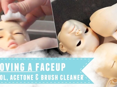 Removing BJD faceups using alcohol, acetone, and brush cleaner