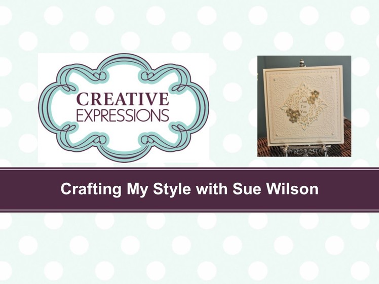 Crafting My Style with Sue Wilson - Elegant Configurations for Creative Expressions